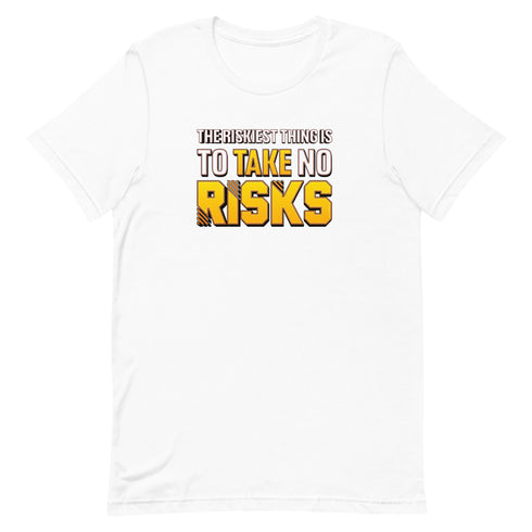 The Riskiest Thing Is To Take No Risks Unisex motivational t-shirt - Mainstream Freedom
